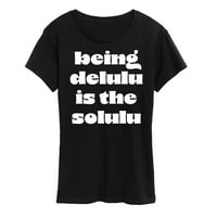 Незабавно съобщение-да бъдеш Делулу е Соулулу - Дамска графична тениска с къс ръкав