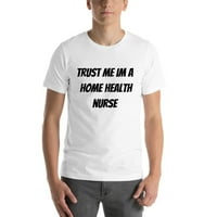 3XL Повярвайте ми, че съм домашна медицинска сестра с къс ръкав памучна тениска от неопределени подаръци